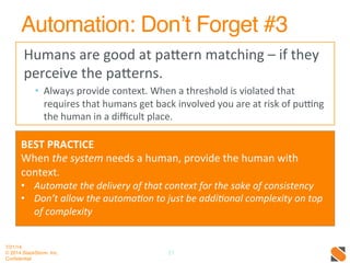 Automation: Don’t Forget #3!
Humans	
  are	
  good	
  at	
  pa4ern	
  matching	
  –	
  if	
  they	
  
perceive	
  the	
  p...