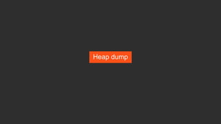 Heap dump
 