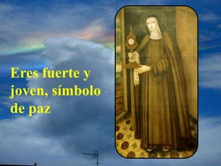 Eres fuerte y
joven, símbolo
de paz
 