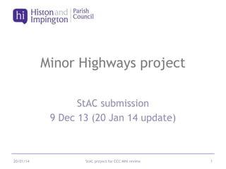 Minor Highways project
StAC submission
9 Dec 13 (20 Jan 14 update)

20/01/14

StAC project for CCC MHI review

1

 
