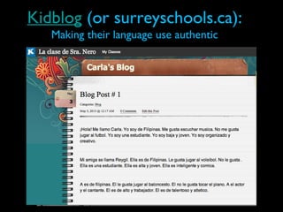 Kidblog (or surreyschools.ca):
Making their language use authentic
 