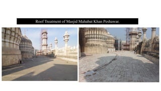 Roof Treatment of Masjid Mahabat Khan Peshawar.
 