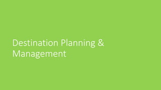 Destination Planning &
Management
 