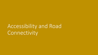 Accessibility and Road
Connectivity
 