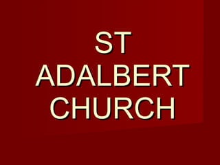 ST ADALBERT CHURCH 
