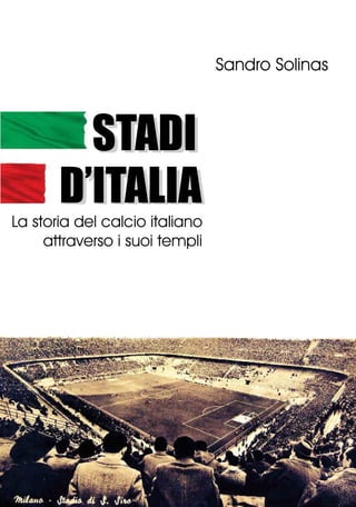 La storia del calcio italiano
attraverso i suoi templi
 