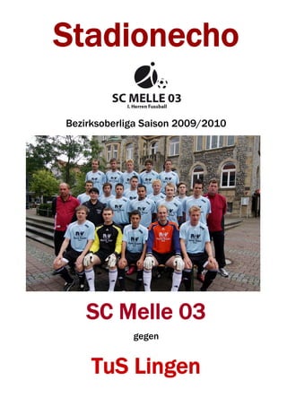 Stadionecho

Bezirksoberliga Saison 2009/2010




    SC Melle 03
             gegen


     TuS Lingen
 