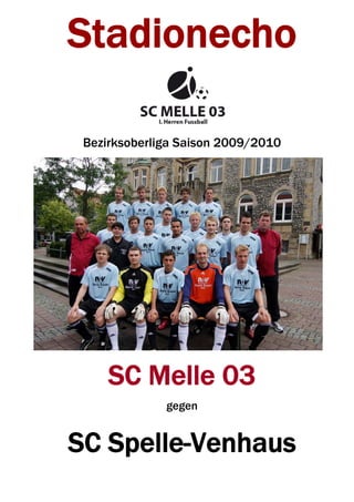 Stadionecho

 Bezirksoberliga Saison 2009/2010




     SC Melle 03
              gegen


SC Spelle-Venhaus
 