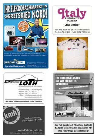 TuS: Placentra – Buchner, Lang (84. Schwinghammer), Poschenrieder, Schubert, Rauch
(44. Bahnmüller), T. Karpouzidis, Fister, Mi. Bachhuber (62. Lautenbacher), Latanskij,
Schrills.
 