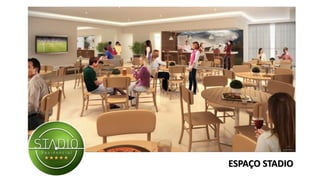 ESPAÇO STADIO
 