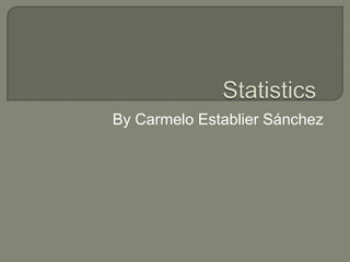 Statistics By Carmelo Establier Sánchez 