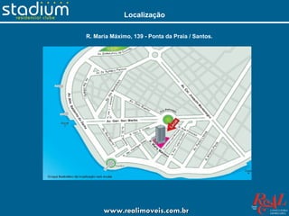 Localização

R. Maria Máximo, 139 - Ponta da Praia / Santos.




      www.realimoveis.com.br
 