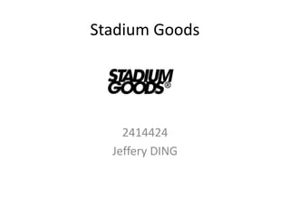Stadium Goods
2414424
Jeffery DING
 