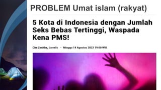 PROBLEM Umat islam (rakyat)
 