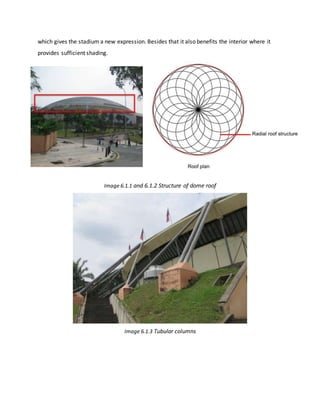 which gives the stadium a new expression. Besides that it also benefits the interior where it
provides sufficient shading.
Image 6.1.1 and 6.1.2 Structure of dome roof
Image 6.1.3 Tubular columns
 