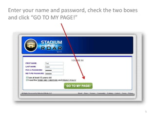 Enter your name and password, check the two boxes
and click “GO TO MY PAGE!”




                                                    5
 