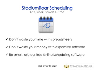 Fast, Sleek, Powerful…Free




 Don’t waste your time with spreadsheets

 Don’t waste your money with expensive software

 Be smart, use our free online scheduling software


                    Click arrow to begin
 