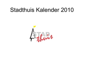Stadthuis Kalender 2010 