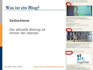 Was ist ein Blog? Zeitschiene Der aktuelle Beitrag ist immer der oberste   http://www.startconference.org   