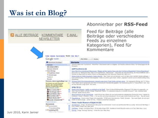 Was ist ein Blog? Abonnierbar per  RSS-Feed   Feed für Beiträge (alle Beiträge oder verschiedene Feeds zu einzelnen Kategorien), Feed für Kommentare 