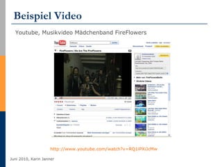 Beispiel Video http://www.youtube.com/watch?v=RQ1iPXiJcMw   Youtube, Musikvideo Mädchenband FireFlowers 
