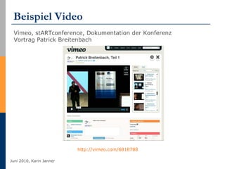 Beispiel Video http://vimeo.com/6818788   Vimeo, stARTconference, Dokumentation der Konferenz Vortrag Patrick Breitenbach 