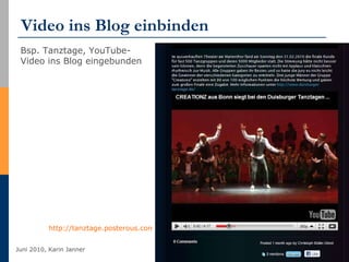 Video ins Blog einbinden  http://tanztage.posterous.com/finale-63   Bsp. Tanztage, YouTube-Video ins Blog eingebunden 