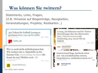 Was können Sie twittern? Statements, Links, Fragen,  (Z.B. Hinweise auf Blogeinträge, Neuigkeiten, Veranstaltungen, Projekte, Restkarten…) 