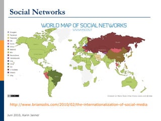 Social Networks http://www.briansolis.com/2010/02/the-internationalization-of-social-media   
