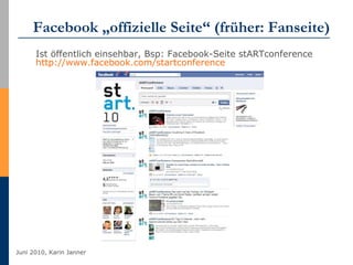 Facebook „offizielle Seite“ (früher: Fanseite) Ist öffentlich einsehbar, Bsp: Facebook-Seite stARTconference  http://www.facebook.com/startconference   
