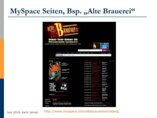 MySpace Seiten, Bsp. „Alte Brauerei“ Band: Radiohead:  http://www.myspace.com/radiohead   http://www.myspace.com/altebrauereiannaberg   