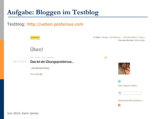 Aufgabe: Bloggen im Testblog <ul><li>Testblog:  http://ueben.posterous.com   </li></ul>