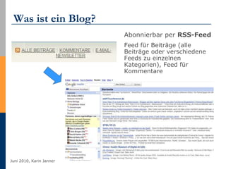 Was ist ein Blog? <ul><li>Abonnierbar per  RSS-Feed   </li></ul><ul><li>Feed für Beiträge (alle Beiträge oder verschiedene...