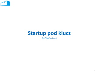 1
Startup pod klucz
By StaFactory
 