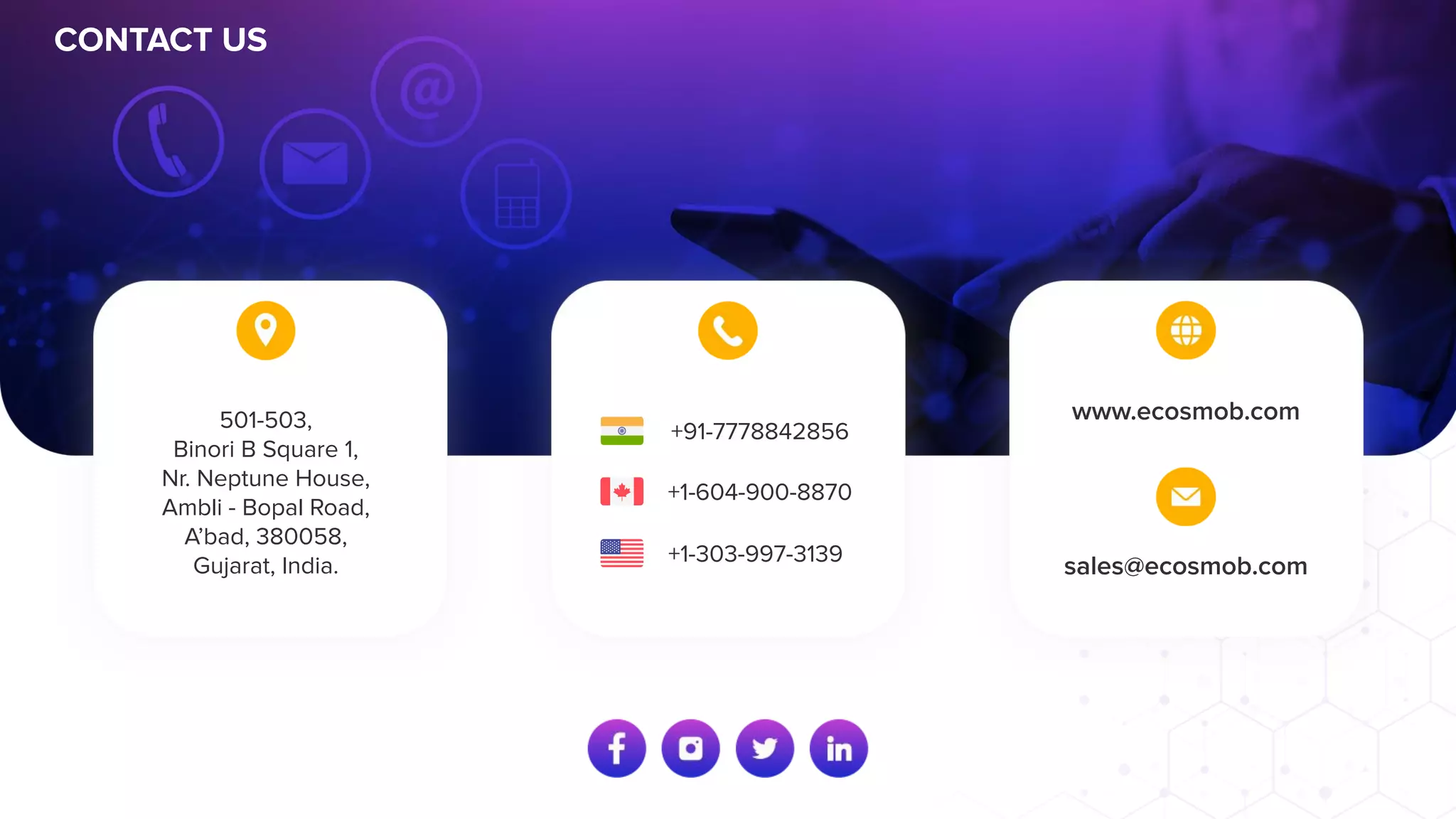 CONTACT US
501-503,
Binori B Square 1,
Nr. Neptune House,
Ambli - Bopal Road,
A’bad, 380058,
Gujarat, India.
+91-7778842856
www.ecosmob.com
sales@ecosmob.com
+1-604-900-8870
+1-303-997-3139
 