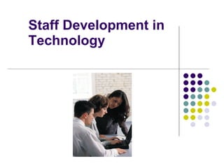 Staff Development in Technology 