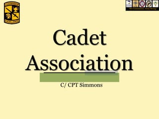 “We Commission, Army Strong”




  Cadet
Association
   C/ CPT Simmons
 