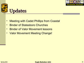 Updates Meeting with Cadet Phillips from Coastal Binder of Statesboro Churches Binder of Valor Movement lessons Valor Movement Meeting Change! Old Register Rd. 