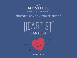 NOVOTEL LONDON TOWER BRIDGE
APRIL 2017
CANTEEN
 