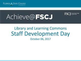 Library and Learning Commons
Staff Development Day
October 06, 2017
 