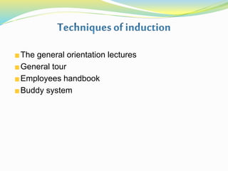 The general orientation lectures
General tour
Employees handbook
Buddy system
 