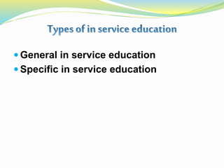  General in service education
 Specific in service education
 