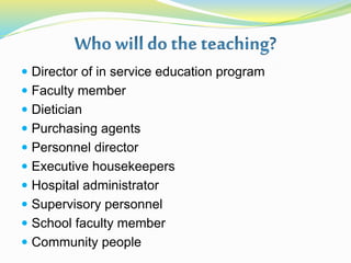  Director of in service education program
 Faculty member
 Dietician
 Purchasing agents
 Personnel director
 Executive housekeepers
 Hospital administrator
 Supervisory personnel
 School faculty member
 Community people
 