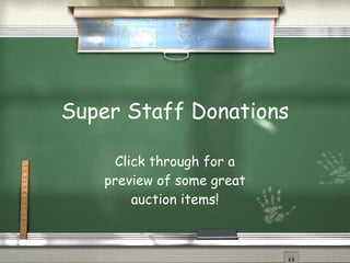 Super Staff Donations Click through for a preview of some great auction items! 