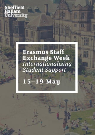 Erasmus Staff
Exchange Week
Internationalising
Student Support
15–19 May
 