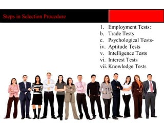 Christ University, Bangalore 28 Steps in Selection Procedure Employment Tests: Trade Tests Psychological Tests-  Aptitude Tests Intelligence Tests Interest Tests Knowledge Tests 