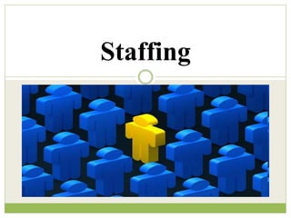 Staffing
 