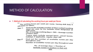 METHOD OF CALCULATION
 1. Method of calculating the working hours per week per Nurse
 
