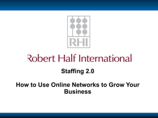 Staffing 2.0 How to Use Online Networks to Grow Your Business 