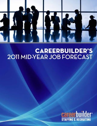 CareerBuilder’s
2011 Mid-Year Job Forecast
 